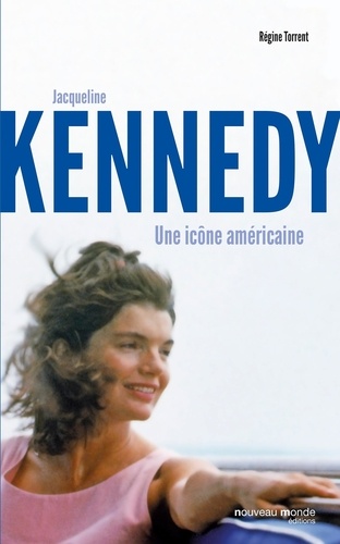 Jacqueline Kennedy. Une icône américaine
