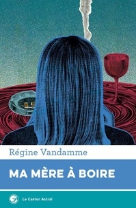 Régine Vandamme - Ma mère à boire.