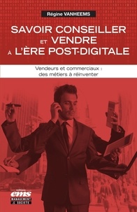 Savoir conseiller et vendre à lère post-digitale - Vendeurs et commerciaux : des métiers à réinventer.pdf