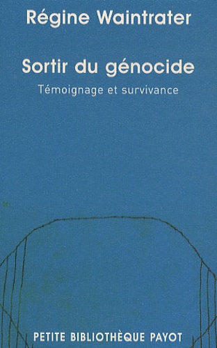 Régine Waintrater - Sortir du génocide - Témoignage et survivance.