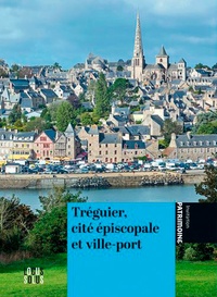  Région Bretagne et Guillaume Lécuillier - Tréguier, cité episcopale et ville-port.