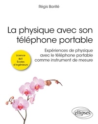 Régis Barillé - La physique avec son téléphone portable - Expériences de physique avec le téléphone portable comme instrument de mesure.