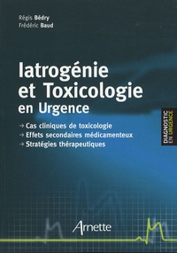 Régis Bédry et Frédéric Baud - Iatrogénie et toxicologie en urgence.