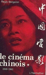 Régis Bergeron - Le Cinema Chinois 1949-1983 Tome 1.