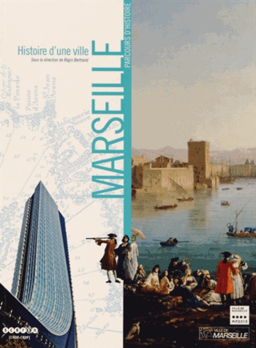 Régis Bertrand - Histoire d'une ville : Marseille.