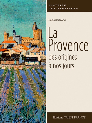 Régis Bertrand - La Provence des origines à nos jours.