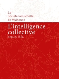 Régis Boulat et Natacha Pimmel - L'intelligence collective depuis 1826 - La Société Industrielle de Mulhouse.