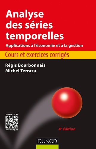 Régis Bourbonnais et Michel Terraza - Analyse des séries temporelles - 4e éd. - Cours et exercices corrigés - Applications à l'économie et à la gestion.