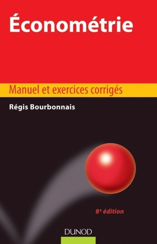 Régis Bourbonnais - Économétrie - 8e éd. - Manuel et exercices corrigés.
