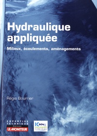 Régis Bourrier - Hydraulique appliquée - Milieux, Ecoulements, Aménagements.