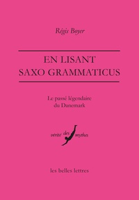 Régis Boyer - En lisant Saxo Grammaticus - Le passé légendaire du Danemark.