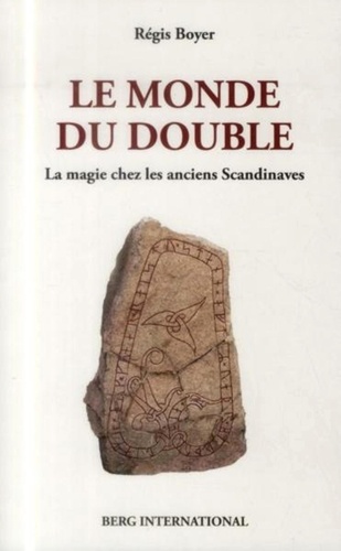 Régis Boyer - Le monde du double - La magie chez les anciens Scandinaves.