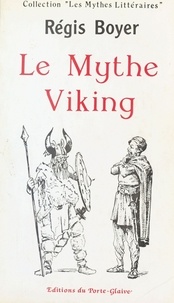 Régis Boyer - Le Mythe viking dans les lettres françaises.
