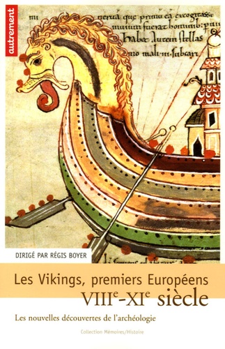 Régis Boyer - Les Vikings, premiers européens VIIe-XIe siècle - Les nouvelles découvertes de l'archéologie.