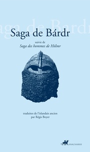 Régis Boyer - Saga de Bardr - Suivie de Saga des hommes de Holmr.