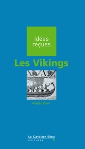 Régis Boyer - VIKINGS (LES) -BE - idées reçues sur les Vikings.