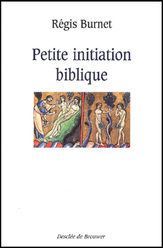 Régis Burnet - Petite Initiation Biblique.