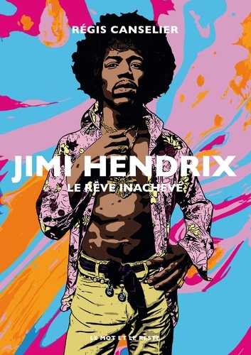 Jimi Hendrix. Le rêve inachevé
