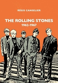 Régis Canselier - The Rolling Stones - 1962-1967.