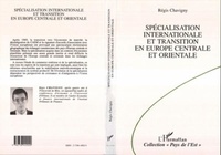 Régis Chavigny - Spécialisation internationale et transition en Europe centrale et orientale.