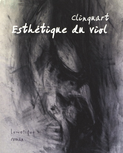 Régis Clinquart - Esthétique du viol.