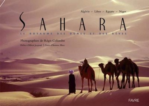 Sahara. Le royaume des dunes et des rêves