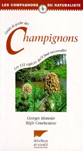 Régis Courtecuisse et Georges Monnier - Guide De Poche Des Champignons.