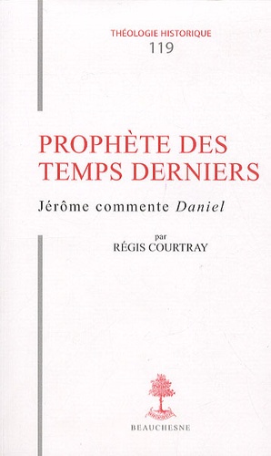 Régis Courtray - Prophète des temps derniers - Jérôme commente Daniel.