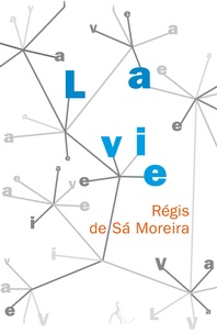 Régis de Sà Moreira - La vie.