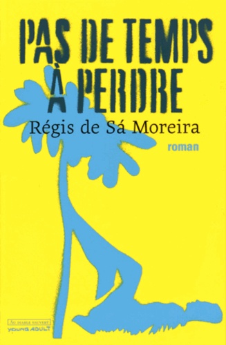Régis de Sà Moreira - Pas de temps à perdre.