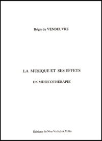 Régis de Vendeuvre - La musique et ses effets en musicothérapie.