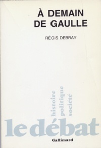 Ebooks français téléchargement gratuit A demain De Gaulle par Régis Debray