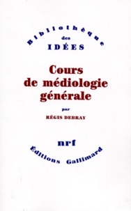Régis Debray - Cours de médiologie générale.
