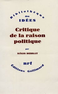 Régis Debray - Critique de la raison politique.