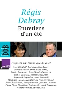 Régis Debray et Dominique Rousset - Entretiens d'un été.