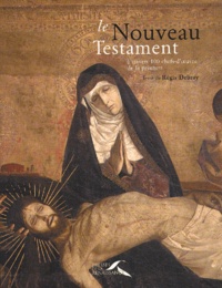 Régis Debray - Le Nouveau Testament A Travers 100 Chefs-D'Oeuvre De La Peinture.