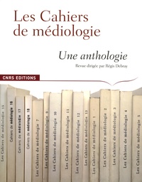 Régis Debray - Les Cahiers de médiologie - Une anthologie.