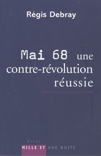 Mai 68, une contre-révolution réussie. Modeste contribution aux discours et cérémonies officielles du dixième anniversaire