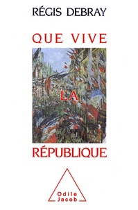 Régis Debray - Que vive la République.