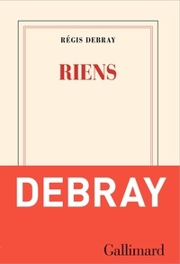 Télécharger gratuitement le fichier pdf des livres Riens 9782073106711 par Régis Debray