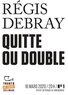 Régis Debray - Tracts de Crise (N°01) - Quitte ou double.