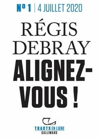 Régis Debray - Tracts en ligne (N°01) - Alignez-vous !.