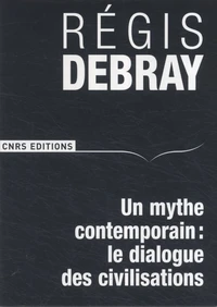 Un mythe contemporain : le dialogue des civilisations