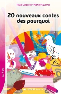 Régis Delpeuch et Michel Piquemal - 20 nouveaux contes des pourquoi.
