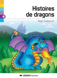Régis Delpeuch - Histoires de dragons.