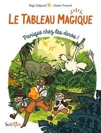 Régis Delpeuch et Jeanne Fremont - Le Tableau magique Tome 1 : Panique chez les dinos !.