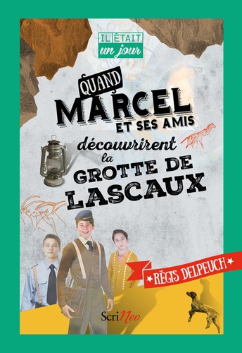Régis Delpeuch - Quand Marcel et ses amis découvrirent la grotte de Lascaux.