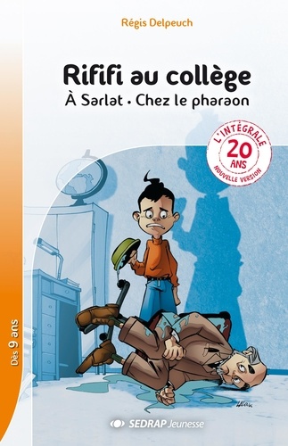 Régis Delpeuch - Rififi au collège L'intégrale : A Sarlat ; Chez le pharaon - Nouvelles version 20 ans.