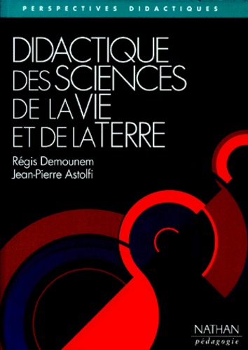Régis Demounem et Jean-Pierre Astolfi - Didactique Des Sciences De La Vie Et De La Terre. Fondements Et References.