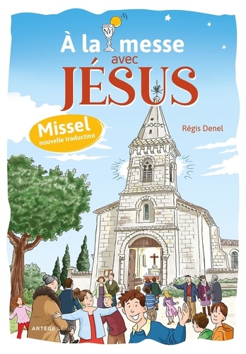Régis Denel - À la messe avec Jésus - Missel.